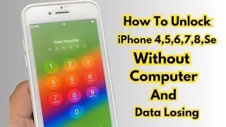 How To Unlock iPhone 4,5,6,7,8,Se Without Computer Or Data Losing ! Quick Unlock iPhone Screen Lock