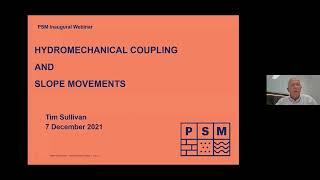 Hydromechanical Coupling and Slope Movements | PSM | December 2021 | Presented by Tim Sullivan