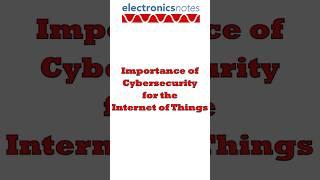 Importance of Cybersecurity for Internet of Things, IoT Developments