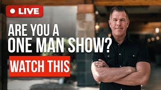 Transform from a "ONE Man Show" to a Million Dollar Business