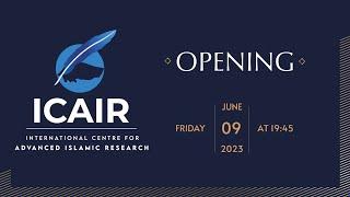 Opening Ceremony - International Centre for Advanced Islamic Research (ICAIR)