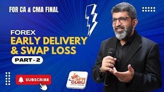 Early Delivery & Settlement of Forward Contract & Swap Loss (Part 2) | CA Final AFM/CMA Final SFM