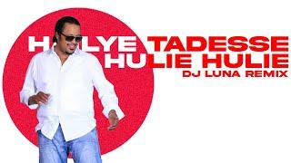 Haileye Tadesse - Hulie Hulie(DJ LUNA REMIX)[ETHIOPIAN MUSIC REMIX][FREE DOWNLOAD]