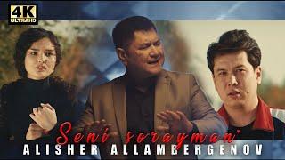 Alisher Allambergenov - Seni sorayman | Алишер Алламбергенов- Сени сорайман (Official Clip 2022)