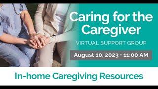 Caring For The Caregiver: In Home Caregiving Resources