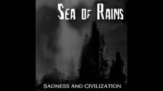 SEA OF RAINS - Sadness and Civilization