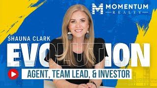 Momentum Exclusive: Evolution - Agent, Team Lead, Investor - Shauna Clark!