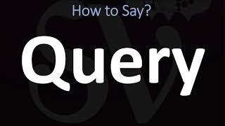 How to Pronounce Query? (CORRECTLY)