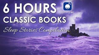 Bedtime Sleep Stories |  6 HRS Classic Books Sleep Stories Compilation | Sleep Story for Grown Ups