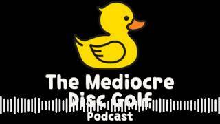 The Mediocre Disc Golf Podcast - 61. Brandon Fairbanks: No Time to Dye