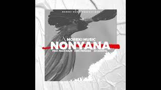 Moreki Music -Nonyana ft Mack Eaze King Monada & Dj Janisto