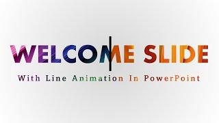 How To Create An Animated Welcome Slide In PowerPoint Using Line Animation.