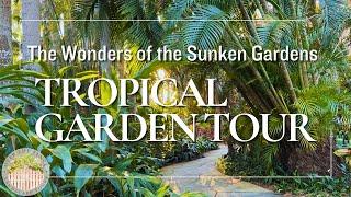 Iconic Sunken Gardens Tropical Garden Tour