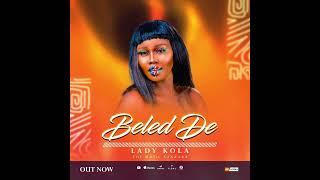 Lady Kola - beled De (Official Music)