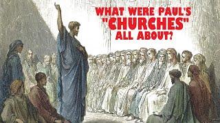 Paul: What Were His Churches, Really?