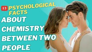 13 Psychological Facts About Chemistry Between Two People  -  Signs of Mutual Attraction