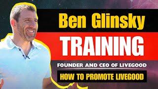 Ben Glinsky Training (Founder and CEO of LiveGood)