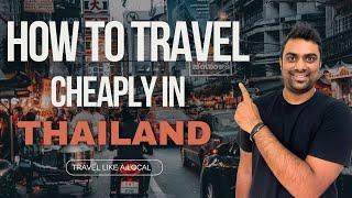 How to Travel Cheap in Thailand || Save Time and Money