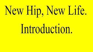 New Hip, New Life - Introduction.