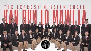 Kan Run Lo Mawi La - The Leprosy Mission Choir (Official Music Video)