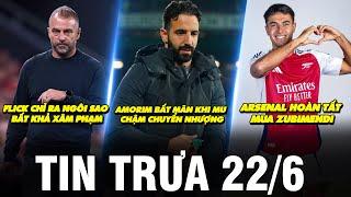 BẢN TIN TRƯA 22/6 | AMORIM BẤT MÃN KHI MU CHẬM CHUYỂN NHƯỢNG, ARSENAL HOÀN TẤT MUA ZUBIMENDI