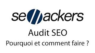 Audit SEO : pourquoi et comment faire ?