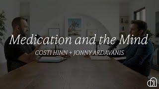 Medication and the Mind | Costi Hinn + Jonny Ardavanis