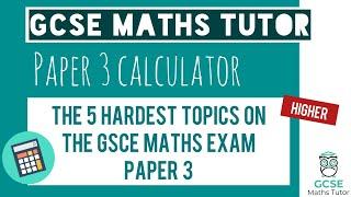 The 5 Hardest Topics On the 2023 Maths GCSE Exam Paper 3 (Calculator) March Mock Exams 2023