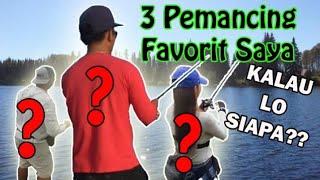 3 Pemancing / Angler Favorit Saya