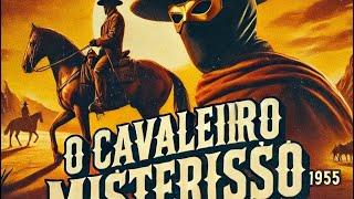 O Cavaleiro Misterioso: Faroeste Épico de 1955 (Filme Completo)