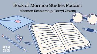 Book of Mormon Studies Podcast: Mormon with Terryl Givens