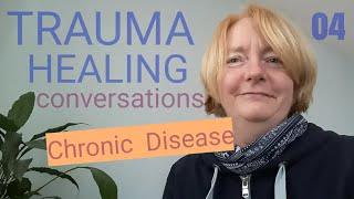 Patricia Worby Alchemy Therapies - Trauma Healing Conversations 4 - Chronic disease symptoms