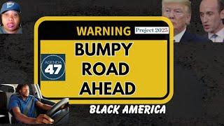 Buckle Up Black America...Bumpy Ride Ahead Warning - Stay Ready