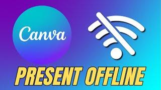 How to Present Canva Slides Offline – No Internet Needed!