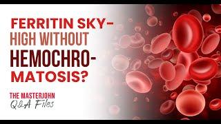 Ferritin sky-high without hemochromatosis?