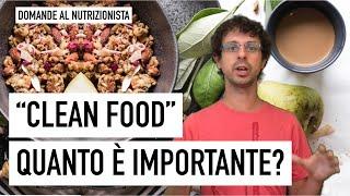 Quanto è importante mangiare "pulito"?