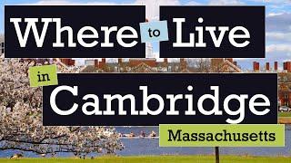 Where to live in Cambridge, Massachusetts