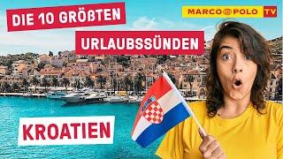 10 Dinge, die du in KROATIEN auf keinen Fall tun solltest - Die größten Urlaubssünden | Fehler