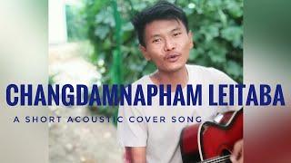 CHANGDAM NAFAM LEITRABI {FILM=BOITON MANGKHRE}{ORIGINALSINGER=SUREN} {COVER SONG}