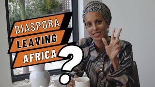 The 3 TOP Reasons the Diaspora is LEAVING Africa.