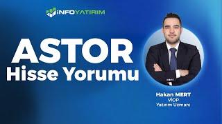 Hakan Mert'ten ASTOR Hisse Yorumu ' 7 Kasım 2024'  | İnfo Yatırım