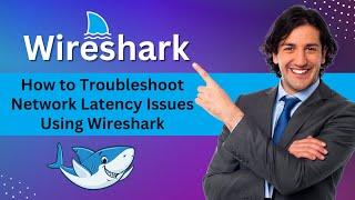 How to Troubleshoot Network Latency Issues Using Wireshark | Wireshark Tutorial