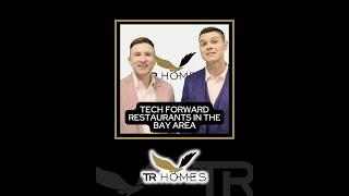 TECH FORWARD RESTAURANTS IN THE BAY AREA - TEAM RUSS HOMES