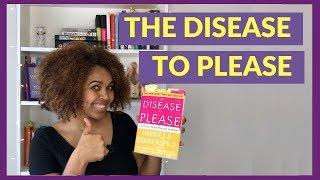 The Disease To Please by Harriet B. Braiker, Ph.D. |  Book Summary | PropelHer's Book Club