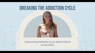 Breaking the cycle of addiction - guide for Adult Children of Alcoholics