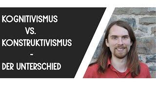 Kognitivismus & Konstruktivismus  - der Unterschied