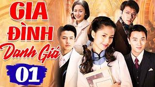 GIA ĐÌNH DANH GIÁ - TẬP 1 | Phim Bộ Tình Cảm Trung Quốc Mới Hay Nhất | Thuyết Minh