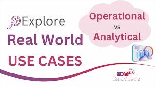  Real World Use cases |  Operational vs Analytical