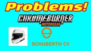 Bought a Schuberth C5 from Chromeburner.com.  Great price, but some problems...