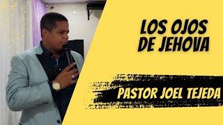 Los Ojos de Jehová | Pastor Joel Tejeda